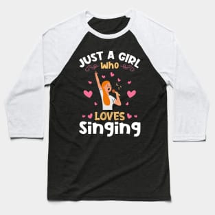 Just a Girl who Loves Singing Singer Baseball T-Shirt